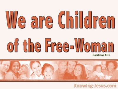 Galatians 4:31 We Are Children Of The Freewoman (brown)
